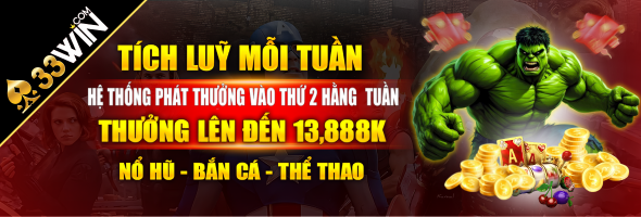 Khuyến Mãi Tích Lũy Mỗi Tuần 33WIN: Nhận Điểm Tích Lũy Khi Đặt Cược Nổ Hũ, Bắn Cá và Thể Thao