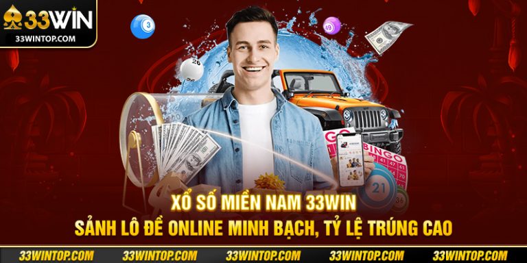 Xổ Số Miền Nam 33WIN: Cách Chơi, Tỷ Lệ Trúng Và Kinh Nghiệm